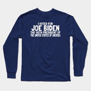 The 46th President United States of America Commemorative Joe Biden Long Sleeve T-Shirt